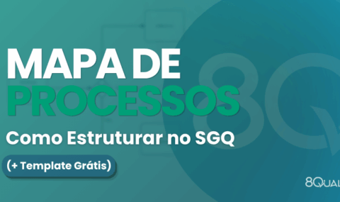 Mapa de Processos: Como estrtuturar no SGQ + Template Grátis