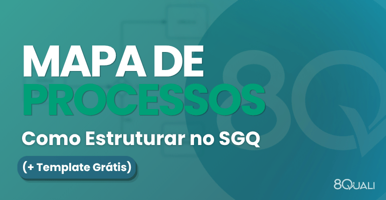 Mapa de Processos: Como estrtuturar no SGQ + Template Grátis