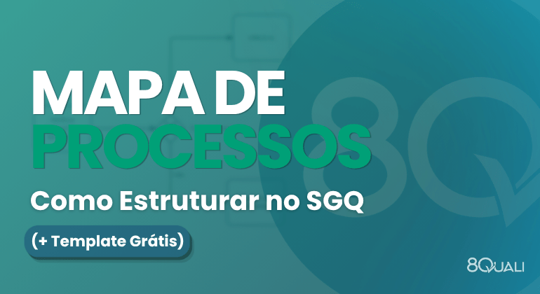 Mapa de Processos: Como estrtuturar no SGQ + Template Grátis