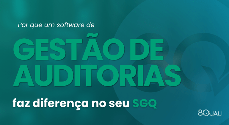 Por que um software para gestão de auditorias faz diferença no seu SGQ