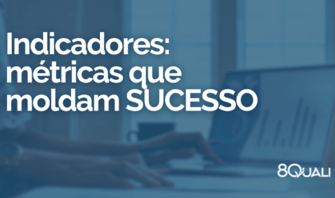 A importância dos indicadores na gestão da qualidade