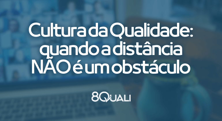 Como promover Cultura da Qualidade em equipes home office - 8Quali