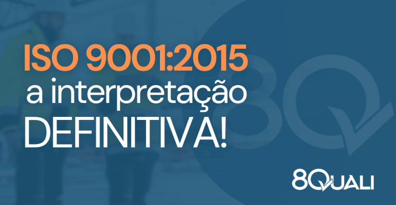 ISO 90012015 - interpretação completa da norma (item a item) - 8Quali