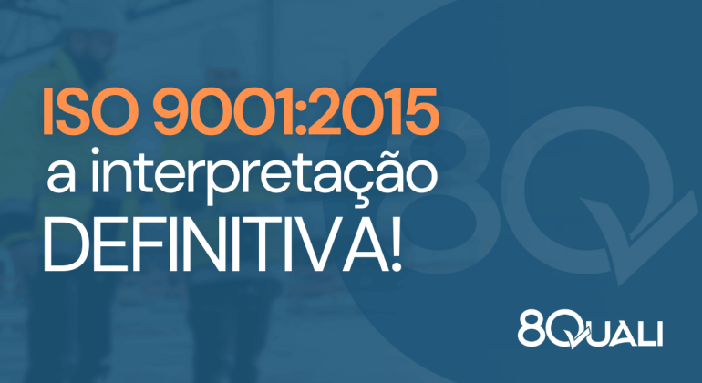 ISO 90012015 - interpretação completa da norma (item a item) - 8Quali