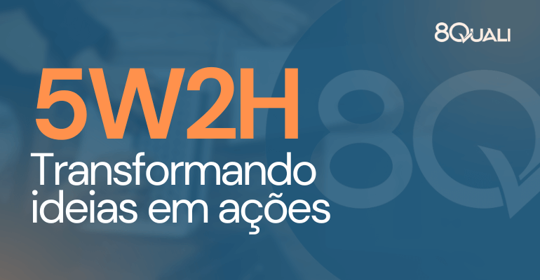 Imagem de fundo azul com a frase "5W2W: transformando ideias em ações" escrita em laranja e a logo da empresa 8Quali