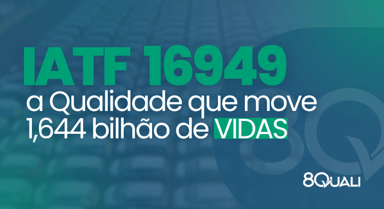 Banner azul com a frase "IATF 16949 – a Qualidade que move 1,644 bilhão de VIDAS" escrito em verde claro - 8Quali. P.s.: texto sobre o que é e como Qualificar Fornecedores na IATF 16949.