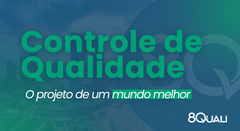 Banner Azul com a seguinte frase escrita em verde: "Controle de Qualidade Industrial: o projeto de um mundo melhor!"