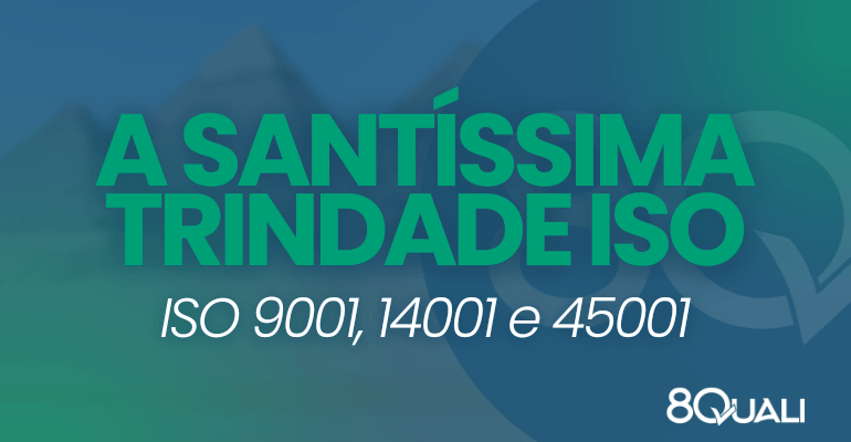 Banner azul com a seguinte frase escrita em verde claro: ISO 9001, 14001 e 45001: a Santíssima Trindade da ISO!