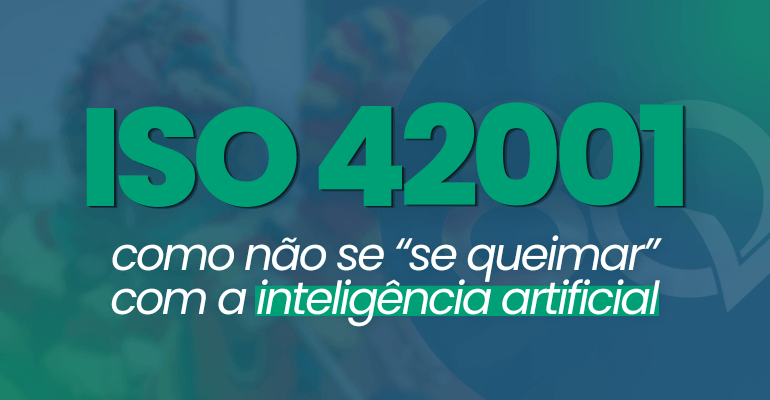 Banner azul com a seguinte frase escrita em verde claro: "ISO 42001: como não se queimar com a Inteligência Artificial (IA)"