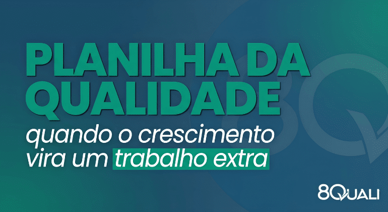 Banner azul escrito "planilha da qualidade: quando o crescimento vira um trabalho extra"